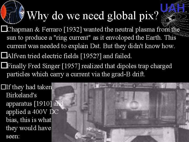 Why do we need global pix? UAH �Chapman & Ferraro [1932] wanted the neutral