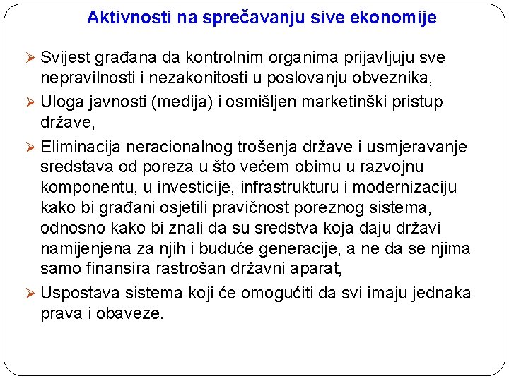  Aktivnosti na sprečavanju sive ekonomije Ø Svijest građana da kontrolnim organima prijavljuju sve