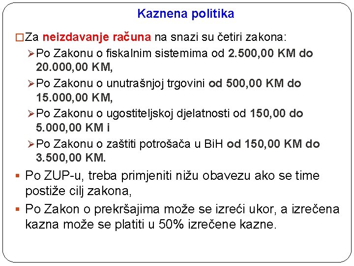 Kaznena politika � Za neizdavanje računa na snazi su četiri zakona: Ø Po Zakonu