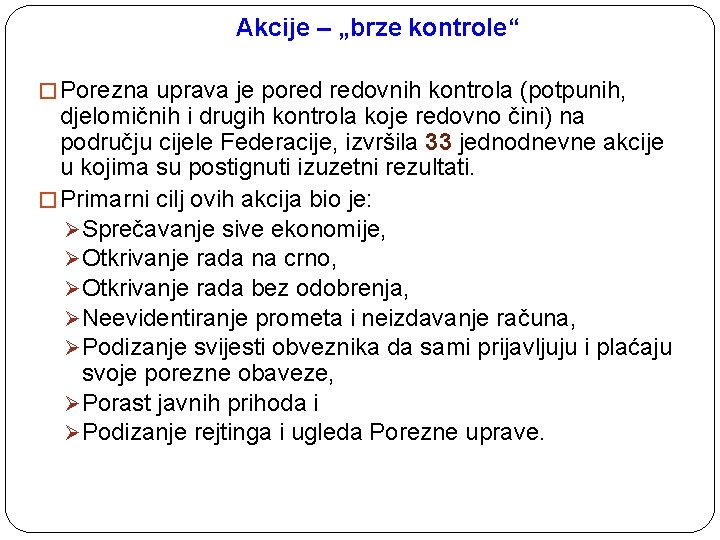 Akcije – „brze kontrole“ � Porezna uprava je pored redovnih kontrola (potpunih, djelomičnih i