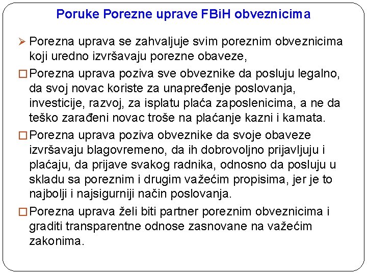 Poruke Porezne uprave FBi. H obveznicima Ø Porezna uprava se zahvaljuje svim poreznim obveznicima