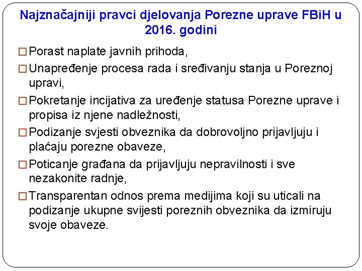 Najznačajniji pravci djelovanja Porezne uprave FBi. H u 2016. godini � Porast naplate javnih