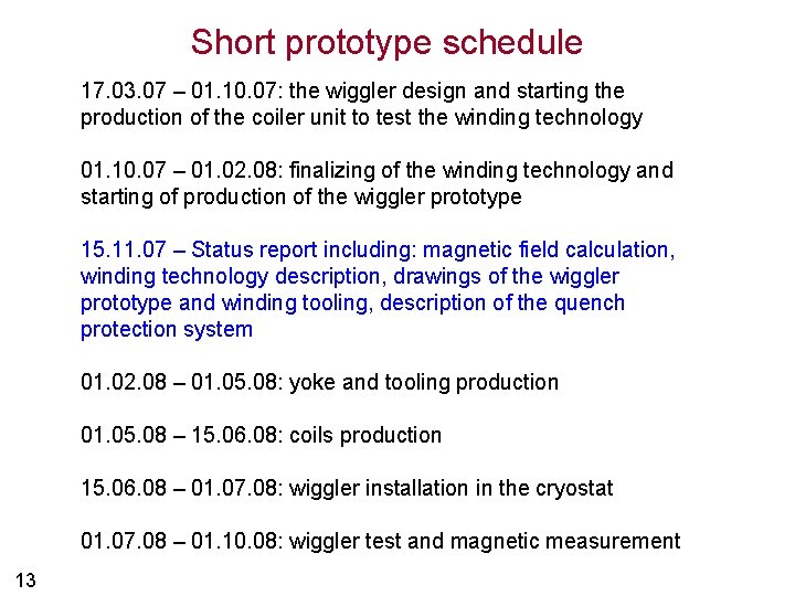 Short prototype schedule 17. 03. 07 – 01. 10. 07: the wiggler design and