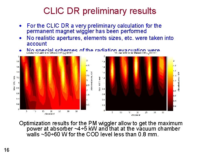 CLIC DR preliminary results · For the CLIC DR a very preliminary calculation for