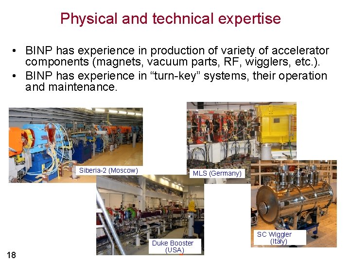 Physical and technical expertise • BINP has experience in production of variety of accelerator