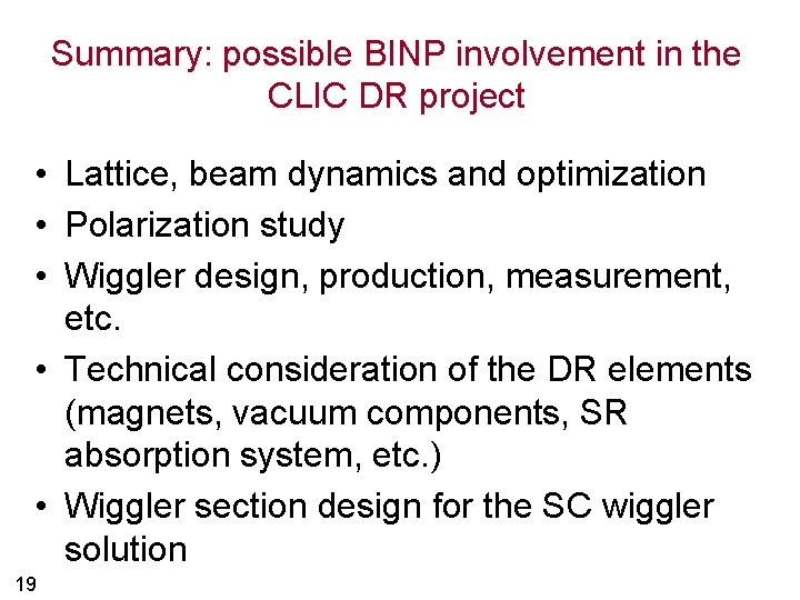 Summary: possible BINP involvement in the CLIC DR project • Lattice, beam dynamics and