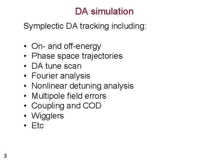 DA simulation Symplectic DA tracking including: • • • 3 On- and off-energy Phase