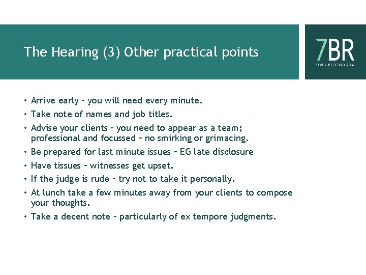 The Hearing (3) Other practical points • Arrive early – you will need every