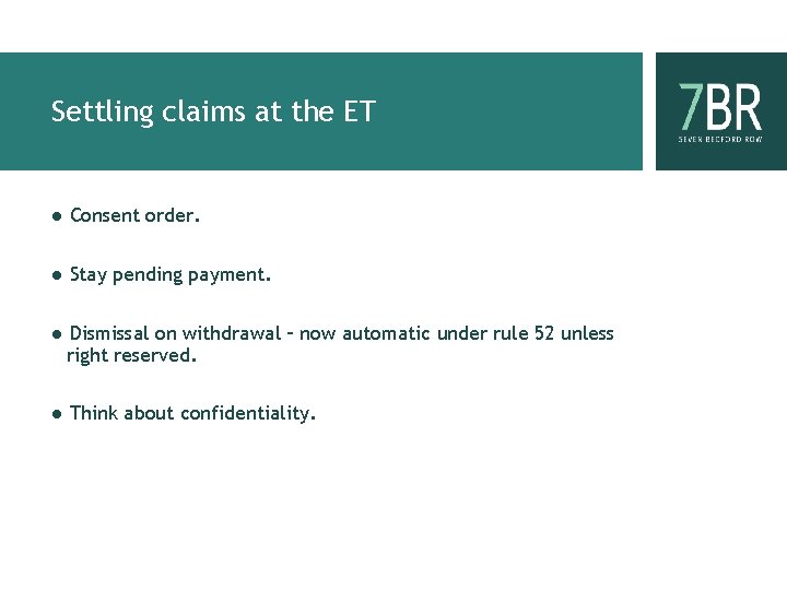 Settling claims at the ET ● Consent order. ● Stay pending payment. ● Dismissal