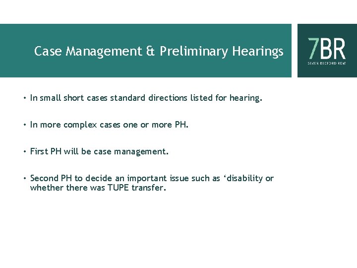 Case Management & Preliminary Hearings • In small short cases standard directions listed for