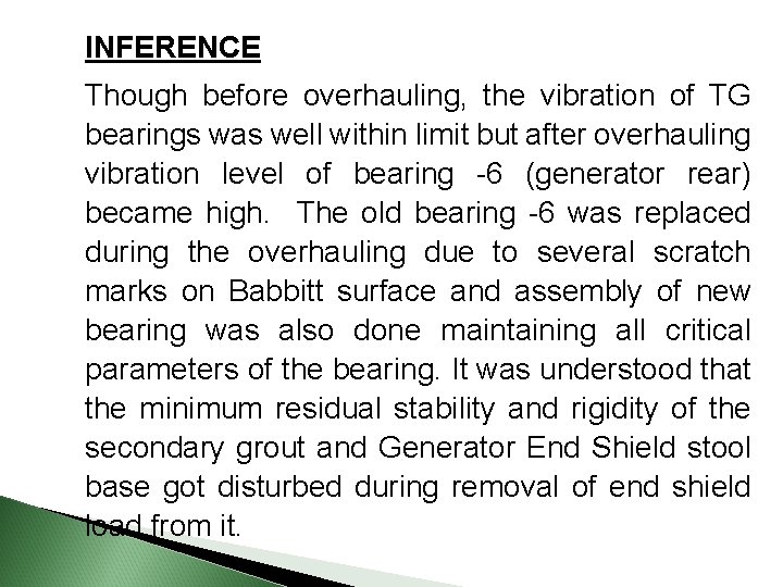 INFERENCE Though before overhauling, the vibration of TG bearings was well within limit but