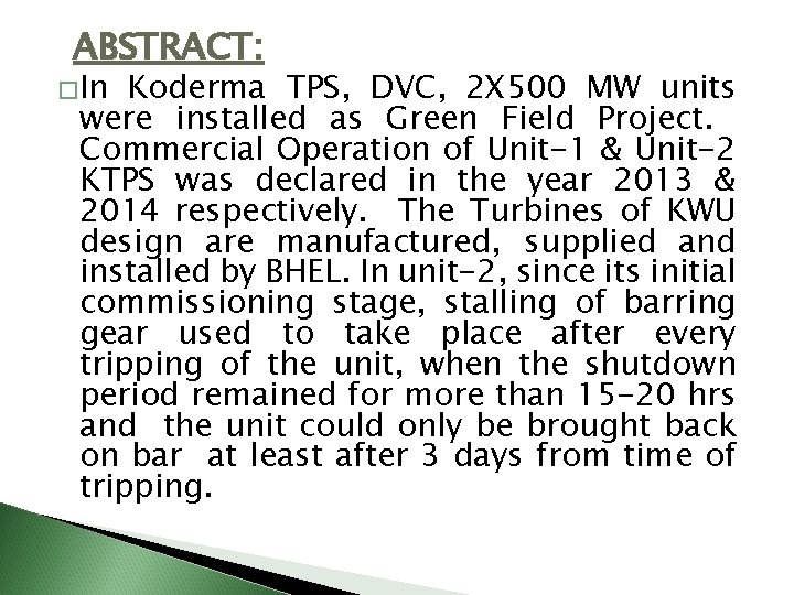 ABSTRACT: �In Koderma TPS, DVC, 2 X 500 MW units were installed as Green