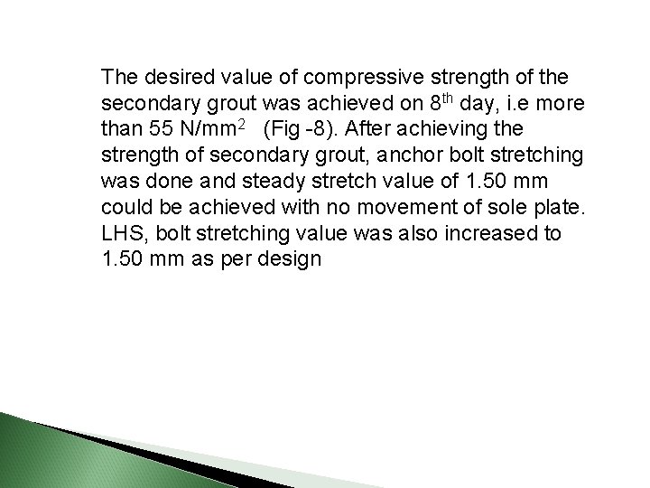 The desired value of compressive strength of the secondary grout was achieved on 8
