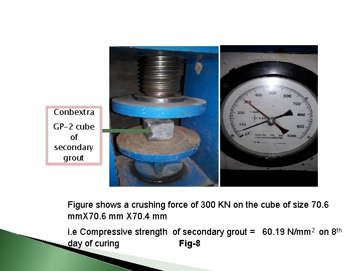 Conbextra GP-2 cube of secondary grout Figure shows a crushing force of 300 KN