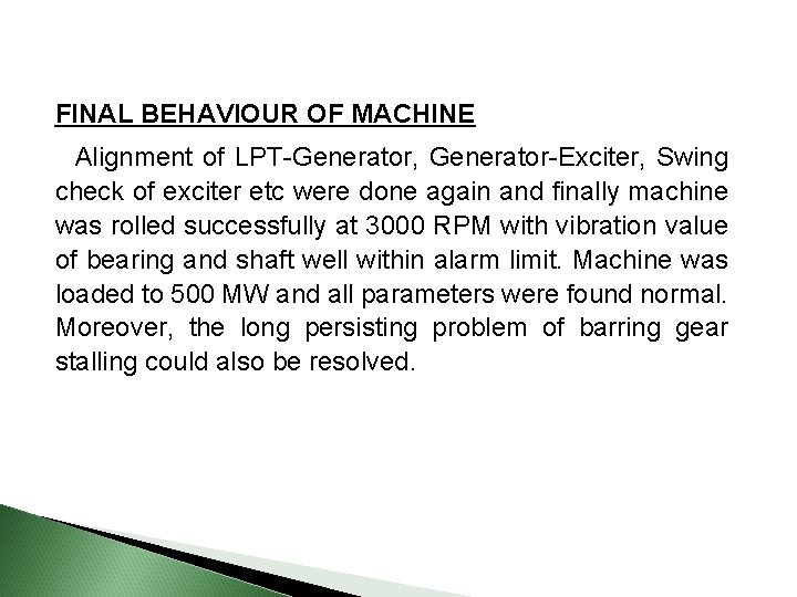 FINAL BEHAVIOUR OF MACHINE Alignment of LPT-Generator, Generator-Exciter, Swing check of exciter etc were