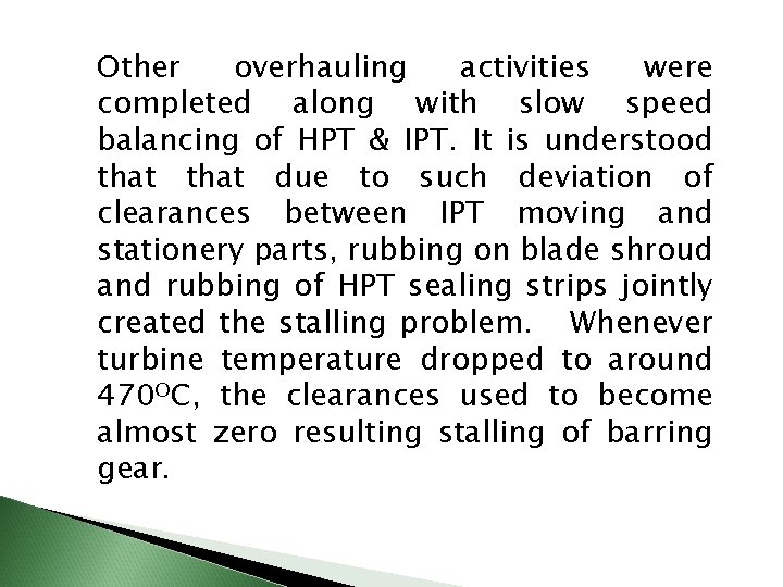 Other overhauling activities were completed along with slow speed balancing of HPT & IPT.