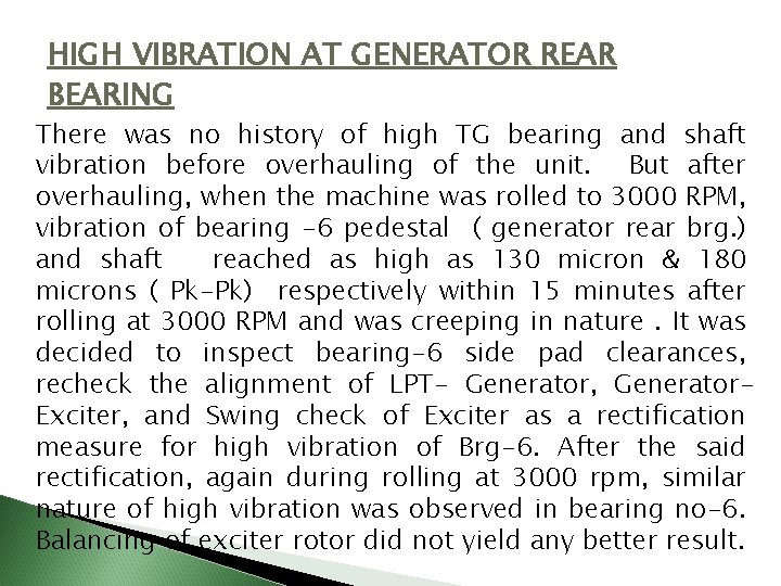 HIGH VIBRATION AT GENERATOR REAR BEARING There was no history of high TG bearing