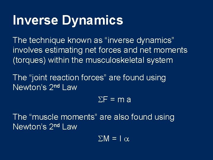 Inverse Dynamics The technique known as “inverse dynamics” involves estimating net forces and net