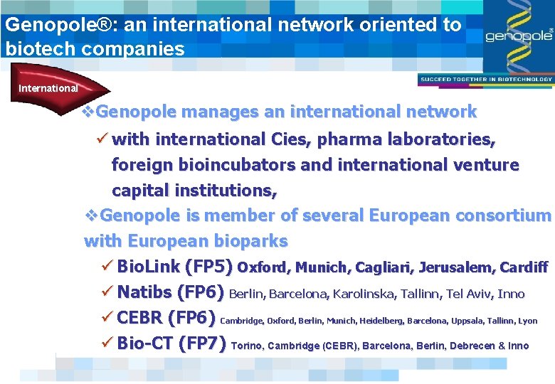 Genopole®: an international network oriented to biotech companies International v. Genopole manages an international