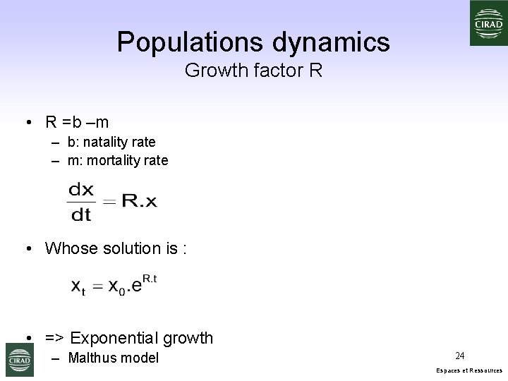 Populations dynamics Growth factor R • R =b –m – b: natality rate –