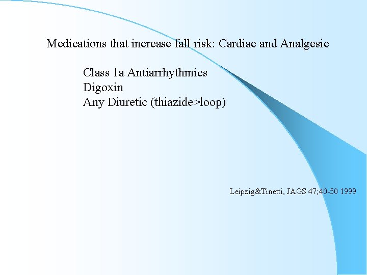 Medications that increase fall risk: Cardiac and Analgesic Class 1 a Antiarrhythmics Digoxin Any