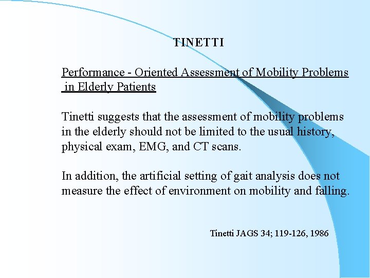 TINETTI Performance - Oriented Assessment of Mobility Problems in Elderly Patients Tinetti suggests that