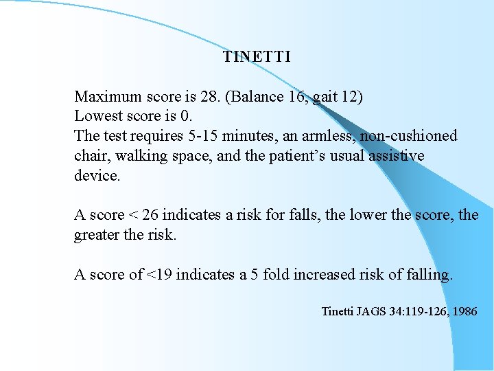 TINETTI Maximum score is 28. (Balance 16, gait 12) Lowest score is 0. The