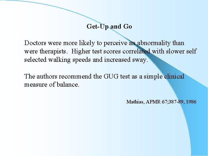Get-Up and Go Doctors were more likely to perceive an abnormality than were therapists.