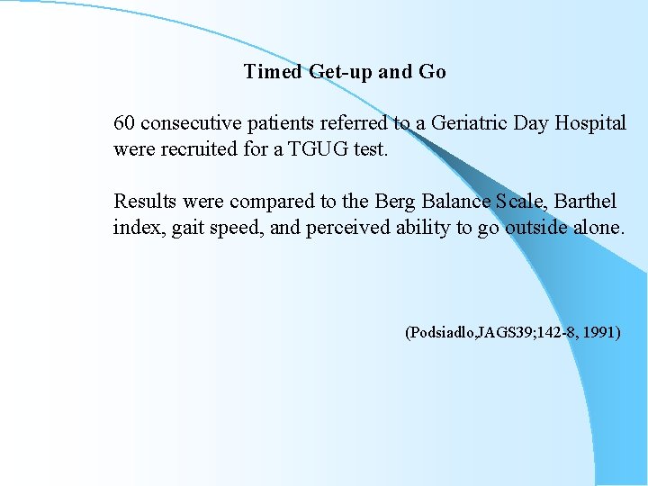 Timed Get-up and Go 60 consecutive patients referred to a Geriatric Day Hospital were