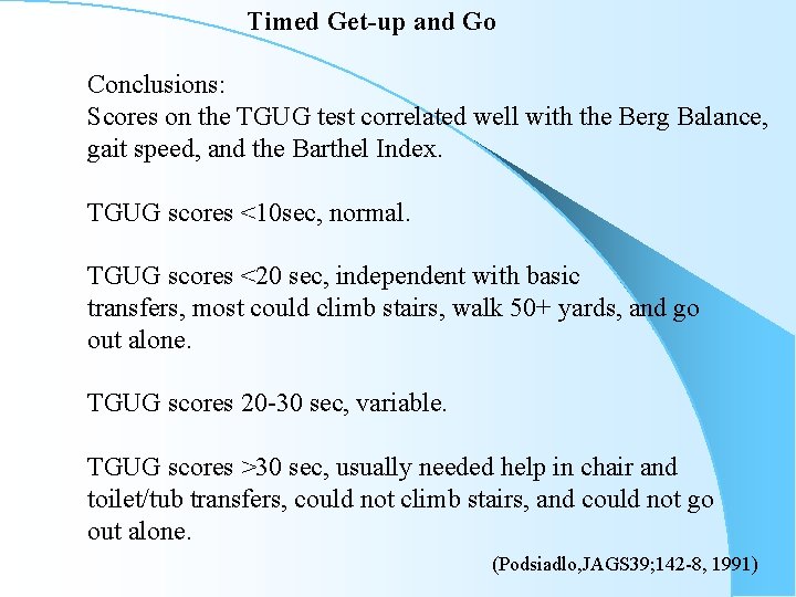Timed Get-up and Go Conclusions: Scores on the TGUG test correlated well with the