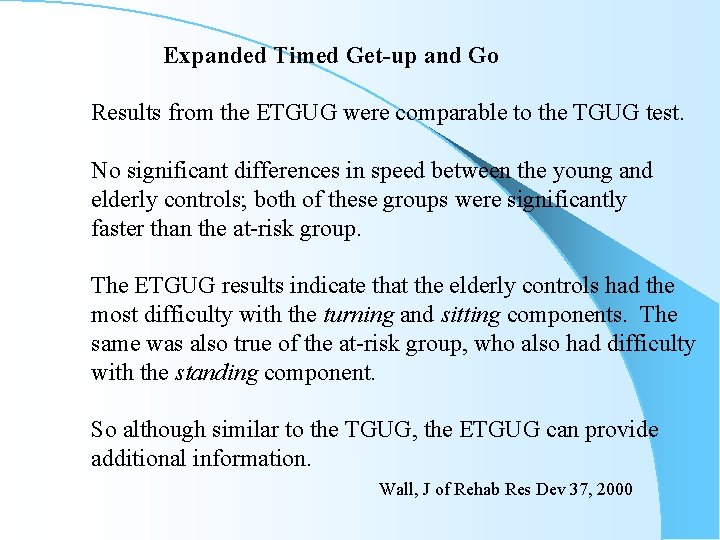 Expanded Timed Get-up and Go Results from the ETGUG were comparable to the TGUG