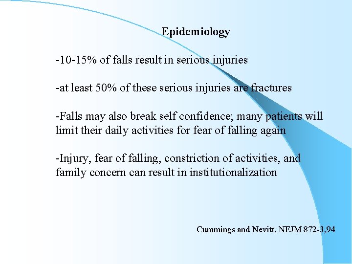Epidemiology -10 -15% of falls result in serious injuries -at least 50% of these