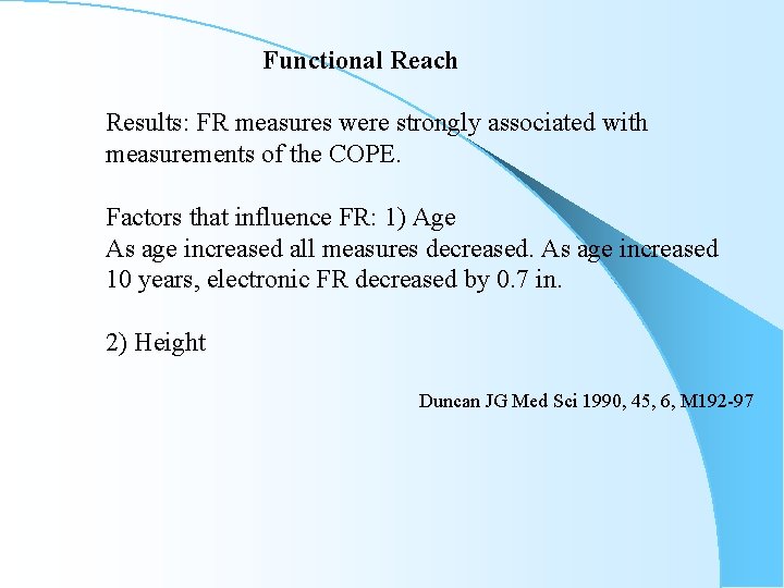 Functional Reach Results: FR measures were strongly associated with measurements of the COPE. Factors