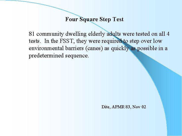 Four Square Step Test 81 community dwelling elderly adults were tested on all 4