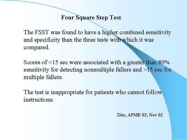 Four Square Step Test The FSST was found to have a higher combined sensitivity