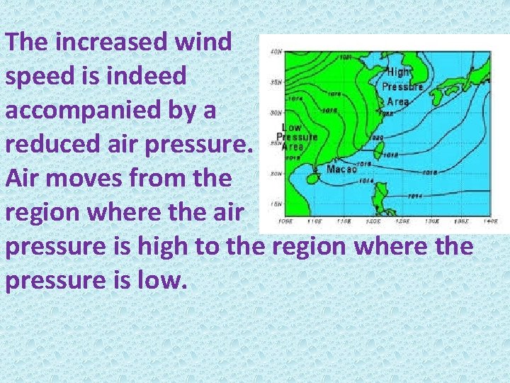 The increased wind speed is indeed accompanied by a reduced air pressure. Air moves