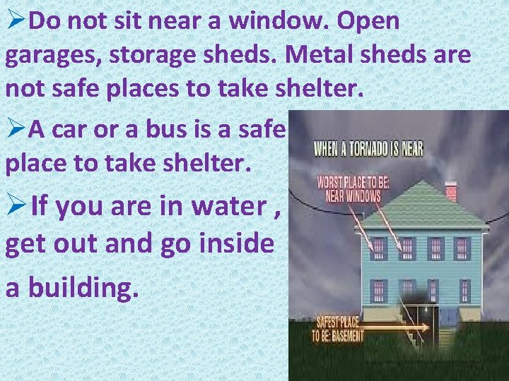 ØDo not sit near a window. Open garages, storage sheds. Metal sheds are not