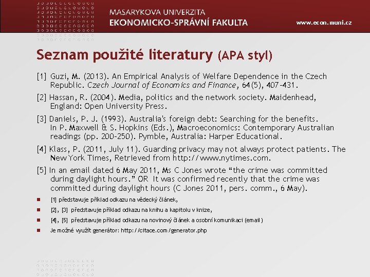 www. econ. muni. cz Seznam použité literatury (APA styl) [1] Guzi, M. (2013). An