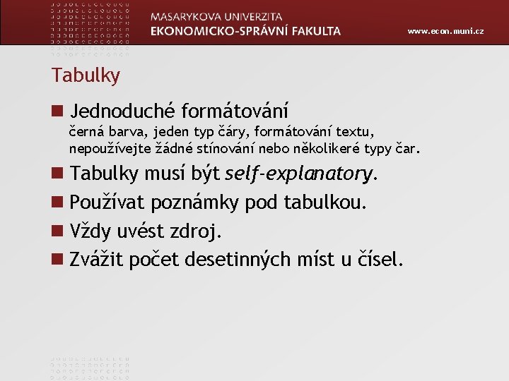 www. econ. muni. cz Tabulky Jednoduché formátování černá barva, jeden typ čáry, formátování textu,