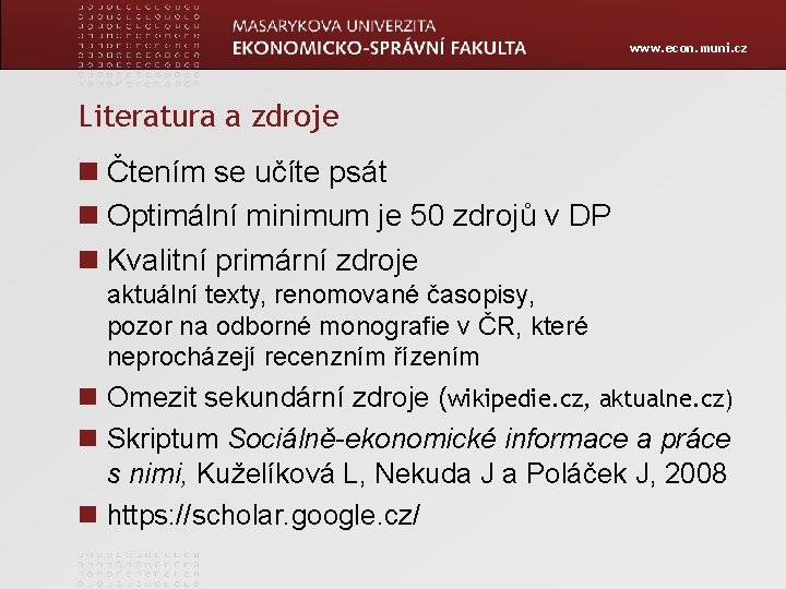 www. econ. muni. cz Literatura a zdroje Čtením se učíte psát Optimální minimum je