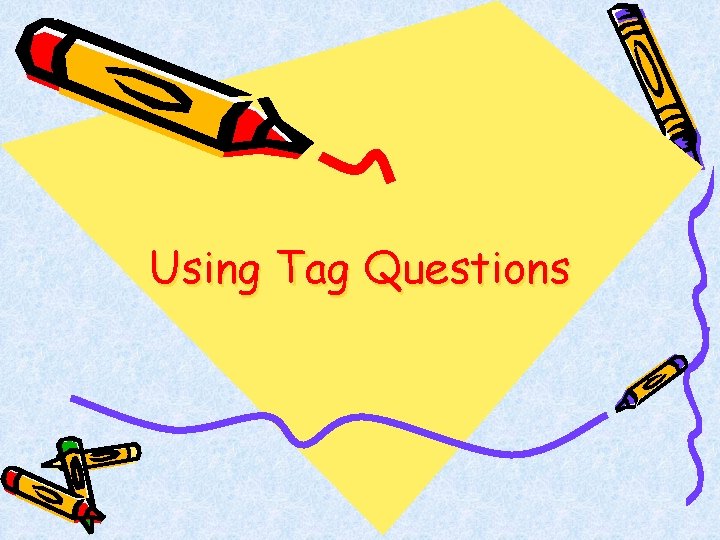 Using Tag Questions 