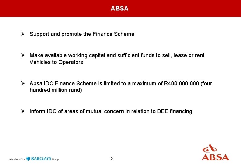 ABSA Ø Support and promote the Finance Scheme Ø Make available working capital and