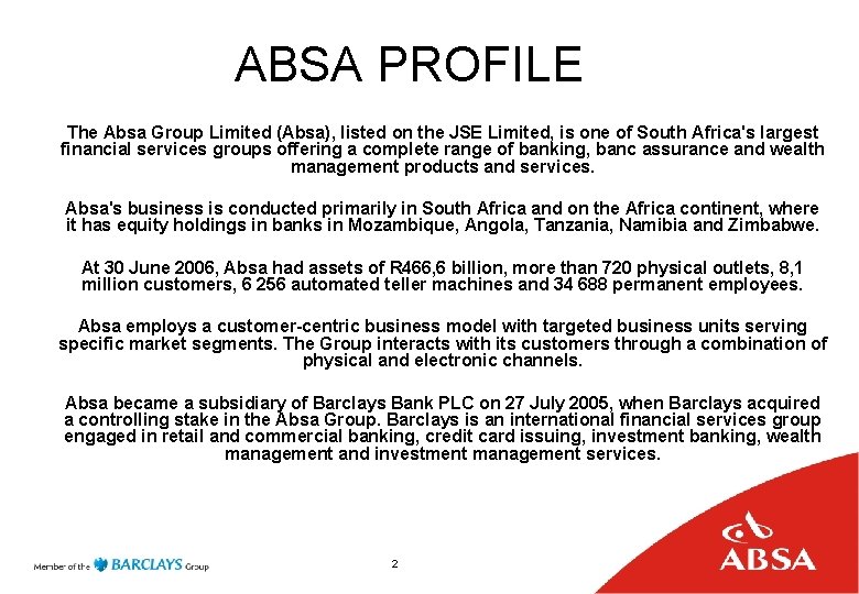 ABSA PROFILE The Absa Group Limited (Absa), listed on the JSE Limited, is one