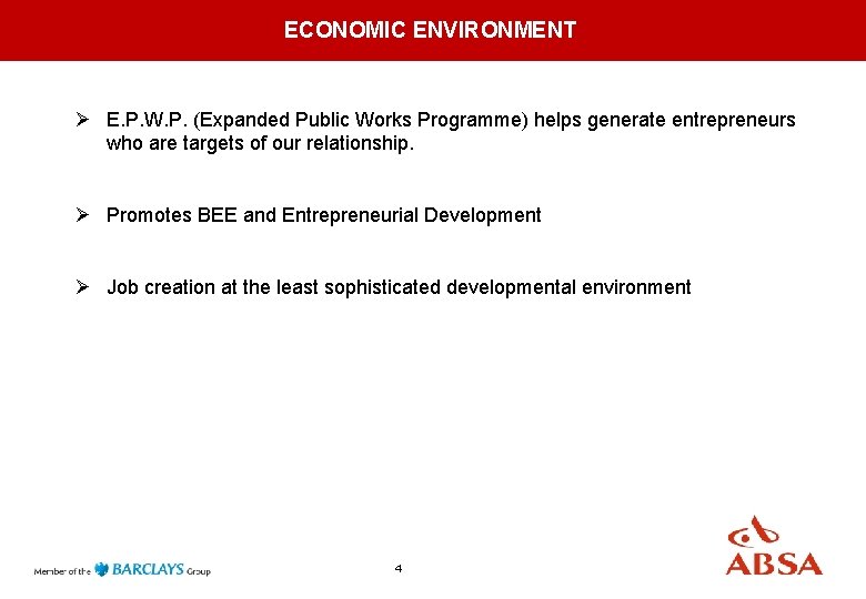 ECONOMIC ENVIRONMENT Ø E. P. W. P. (Expanded Public Works Programme) helps generate entrepreneurs