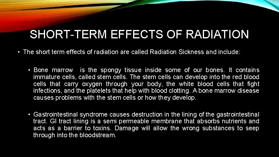 SHORT-TERM EFFECTS OF RADIATION • The short term effects of radiation are called Radiation