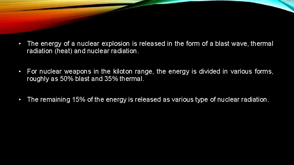  • The energy of a nuclear explosion is released in the form of