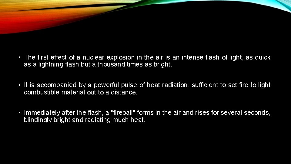 • The first effect of a nuclear explosion in the air is an