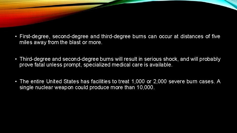  • First-degree, second-degree and third-degree burns can occur at distances of five miles