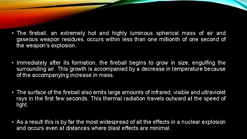  • The fireball, an extremely hot and highly luminous spherical mass of air