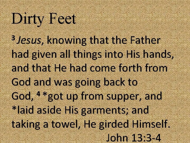 Dirty Feet 3 Jesus, knowing that the Father had given all things into His